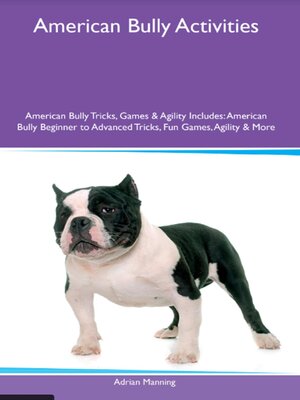 cover image of American Bully Activities  American Bully Tricks, Games & Agility Includes
